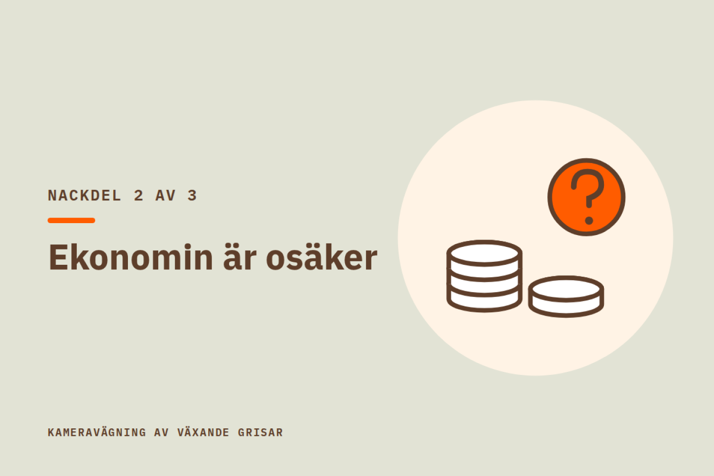 Nackdel 2 av 3: Ekonomin är osäker. Illustration av mynthögar och ett frågetecken.